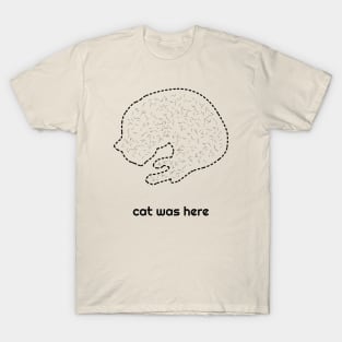 Cat was Here (black cat hair) T-Shirt